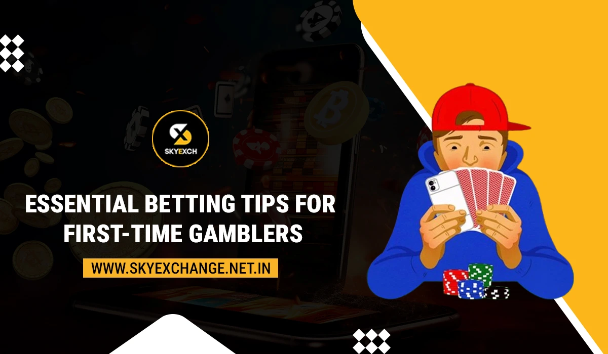 Skyexchange-Essential Betting Tips for First-Time Gamblers