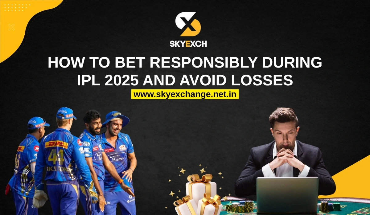 Skyexchange How to Bet Responsibly During IPL 2025 and Avoid Losses